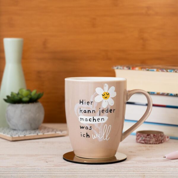 Becher »Hier kann jeder machen, was ich will!«